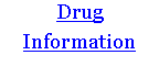 Text Box: Drug Information